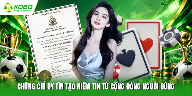 Chứng chỉ uy tín tạo niềm tin từ cộng đồng người dùng