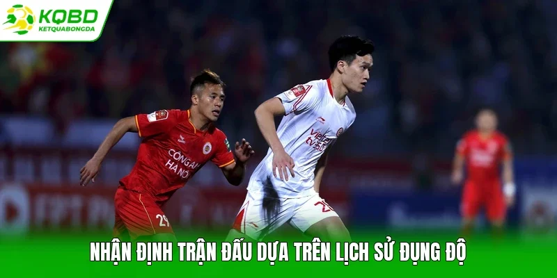 Nhận định trận đấu dựa trên lịch sử đụng độ
