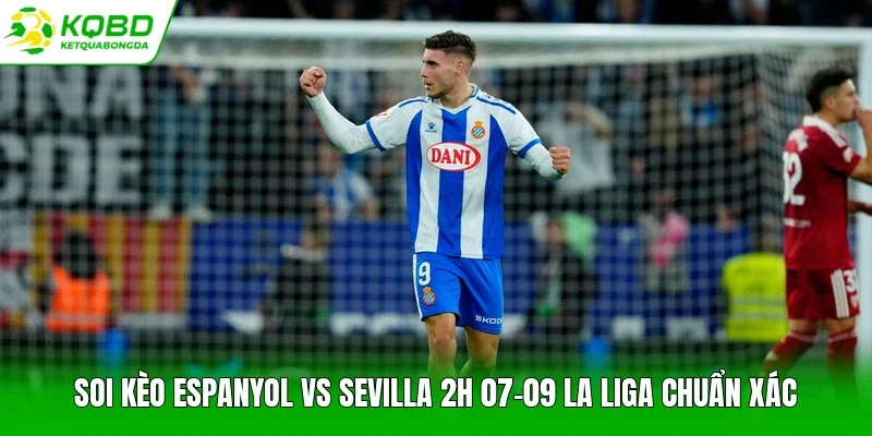 soi kèo Espanyol vs Sevilla 2h 07-09 La Liga