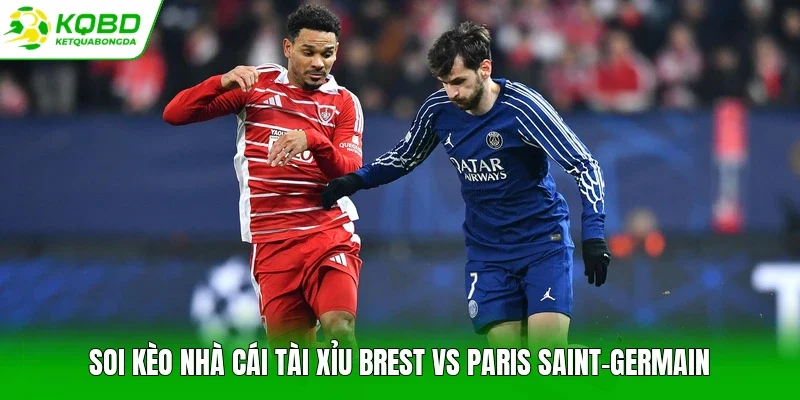 Soi kèo nhà cái tài xỉu Brest vs Paris Saint-Germain